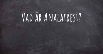 Vad är Analatresi?