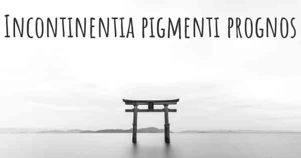 Incontinentia pigmenti prognos
