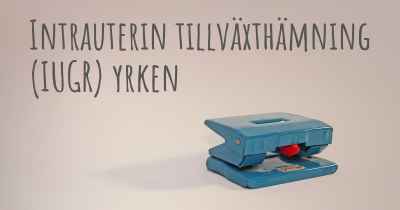 Intrauterin tillväxthämning (IUGR) yrken