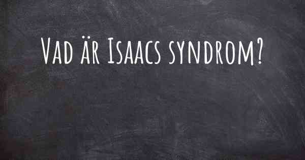 Vad är Isaacs syndrom?