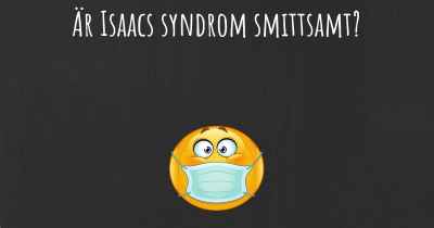Är Isaacs syndrom smittsamt?