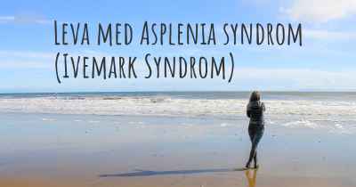 Leva med Asplenia syndrom (Ivemark Syndrom)