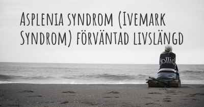Asplenia syndrom (Ivemark Syndrom) förväntad livslängd