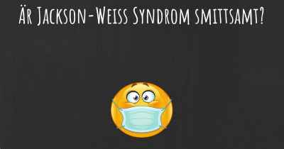 Är Jackson-Weiss Syndrom smittsamt?