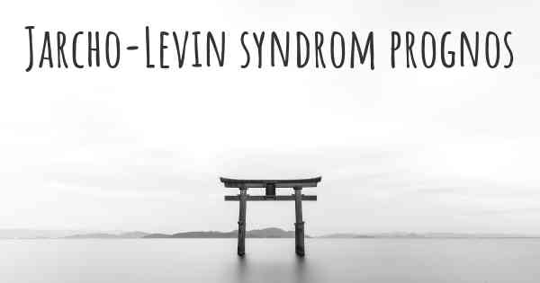 Jarcho-Levin syndrom prognos