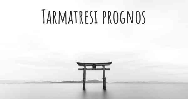 Tarmatresi prognos