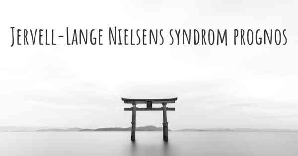 Jervell-Lange Nielsens syndrom prognos