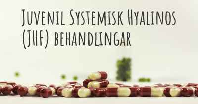 Juvenil Systemisk Hyalinos (JHF) behandlingar