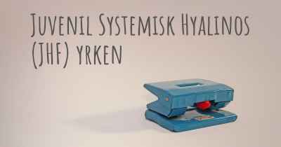 Juvenil Systemisk Hyalinos (JHF) yrken