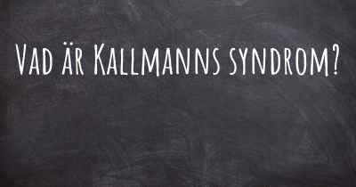 Vad är Kallmanns syndrom?