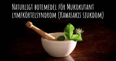 Naturligt botemedel för Mukokutant lymfkörtelsyndrom (Kawasakis sjukdom)