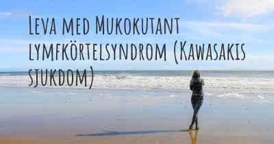 Leva med Mukokutant lymfkörtelsyndrom (Kawasakis sjukdom)