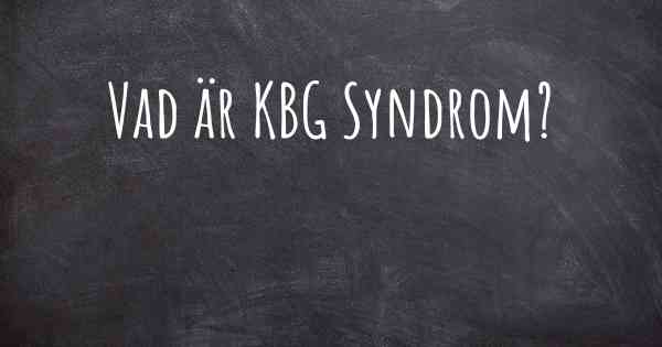 Vad är KBG Syndrom?