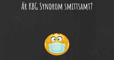 Är KBG Syndrom smittsamt?