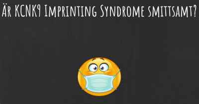 Är KCNK9 Imprinting Syndrome smittsamt?