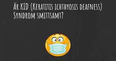 Är KID (Keratitis ichthyosis deafness) Syndrom smittsamt?