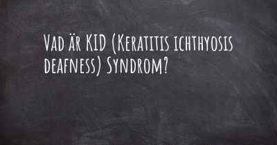 Vad är KID (Keratitis ichthyosis deafness) Syndrom?