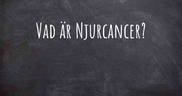 Vad är Njurcancer?