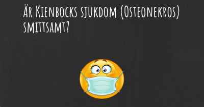 Är Kienbocks sjukdom (Osteonekros) smittsamt?
