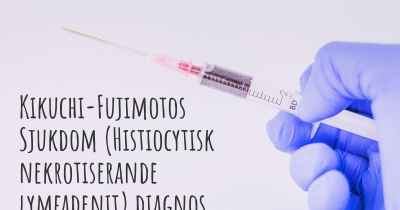 Kikuchi-Fujimotos Sjukdom (Histiocytisk nekrotiserande lymfadenit) diagnos