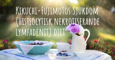 Kikuchi-Fujimotos Sjukdom (Histiocytisk nekrotiserande lymfadenit) diet