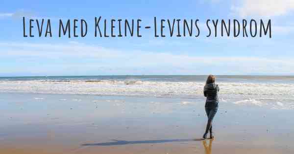 Leva med Kleine-Levins syndrom