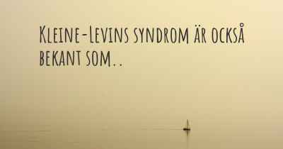 Kleine-Levins syndrom är också bekant som..