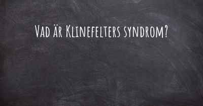 Vad är Klinefelters syndrom?