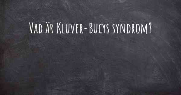 Vad är Kluver-Bucys syndrom?
