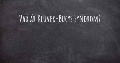 Vad är Kluver-Bucys syndrom?