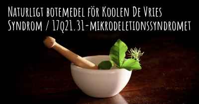 Naturligt botemedel för Koolen De Vries Syndrom / 17q21.31-mikrodeletionssyndromet