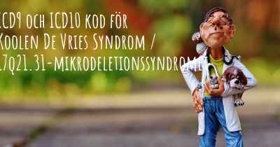 ICD9 och ICD10 kod för Koolen De Vries Syndrom / 17q21.31-mikrodeletionssyndromet