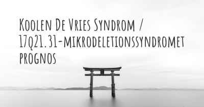 Koolen De Vries Syndrom / 17q21.31-mikrodeletionssyndromet prognos