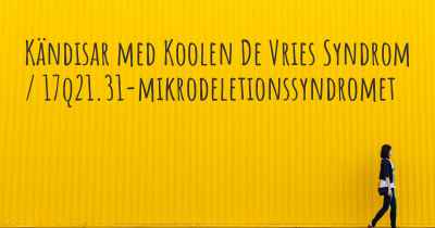Kändisar med Koolen De Vries Syndrom / 17q21.31-mikrodeletionssyndromet