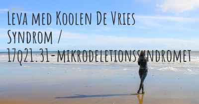 Leva med Koolen De Vries Syndrom / 17q21.31-mikrodeletionssyndromet
