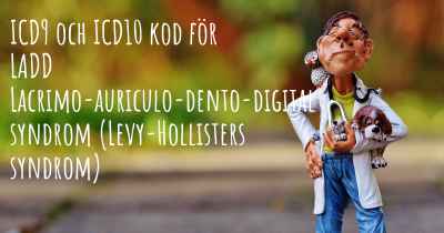 ICD9 och ICD10 kod för LADD Lacrimo-auriculo-dento-digital syndrom (Levy-Hollisters syndrom)