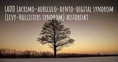 LADD Lacrimo-auriculo-dento-digital syndrom (Levy-Hollisters syndrom) historiskt