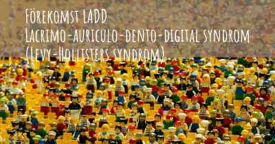 Förekomst LADD Lacrimo-auriculo-dento-digital syndrom (Levy-Hollisters syndrom)