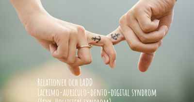 Relationer och LADD Lacrimo-auriculo-dento-digital syndrom (Levy-Hollisters syndrom)