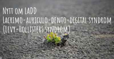 Nytt om LADD Lacrimo-auriculo-dento-digital syndrom (Levy-Hollisters syndrom)