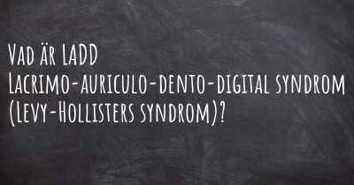 Vad är LADD Lacrimo-auriculo-dento-digital syndrom (Levy-Hollisters syndrom)?