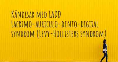 Kändisar med LADD Lacrimo-auriculo-dento-digital syndrom (Levy-Hollisters syndrom)