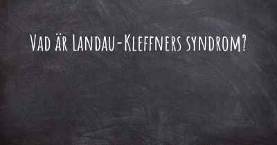 Vad är Landau-Kleffners syndrom?