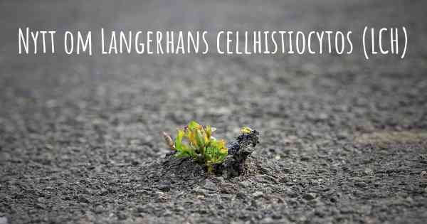 Nytt om Langerhans cellhistiocytos (LCH)