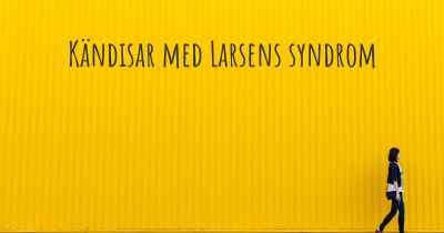 Kändisar med Larsens syndrom