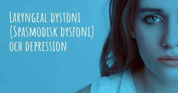 Laryngeal dystoni (Spasmodisk dysfoni) och depression