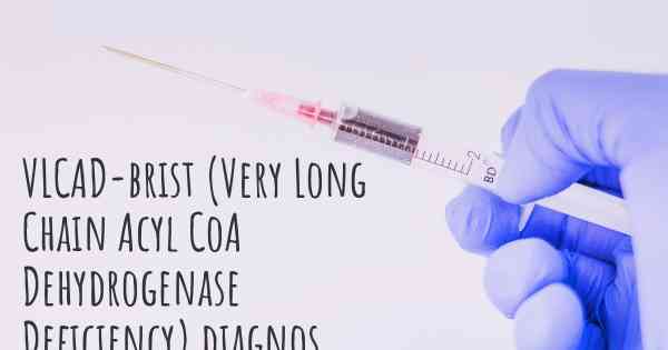 VLCAD-brist (Very Long Chain Acyl CoA Dehydrogenase Deficiency) diagnos