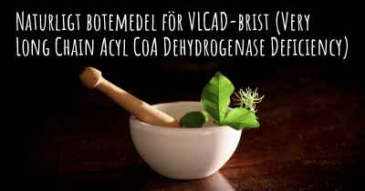 Naturligt botemedel för VLCAD-brist (Very Long Chain Acyl CoA Dehydrogenase Deficiency)