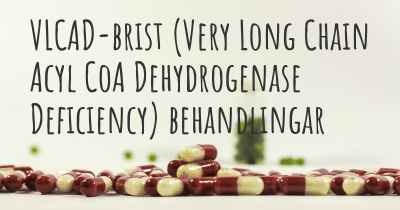 VLCAD-brist (Very Long Chain Acyl CoA Dehydrogenase Deficiency) behandlingar