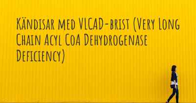 Kändisar med VLCAD-brist (Very Long Chain Acyl CoA Dehydrogenase Deficiency)